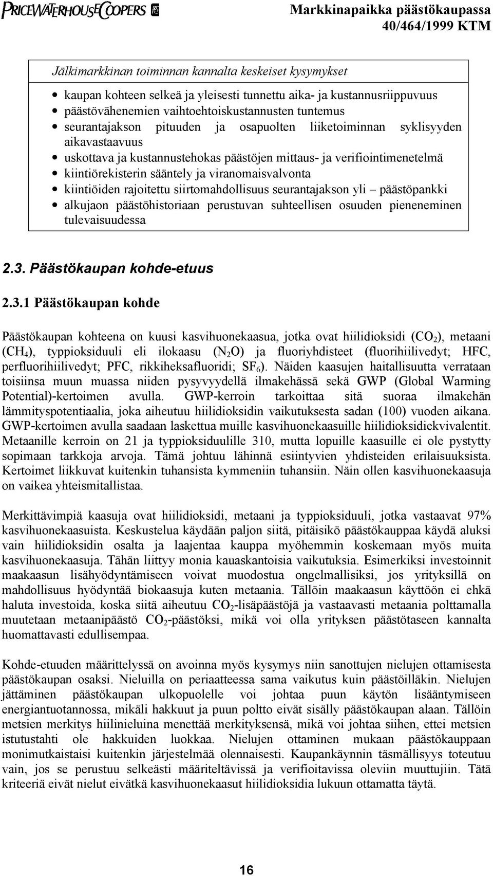 rajoitettu siirtomahdollisuus seurantajakson yli päästöpankki alkujaon päästöhistoriaan perustuvan suhteellisen osuuden pieneneminen tulevaisuudessa 2.3.