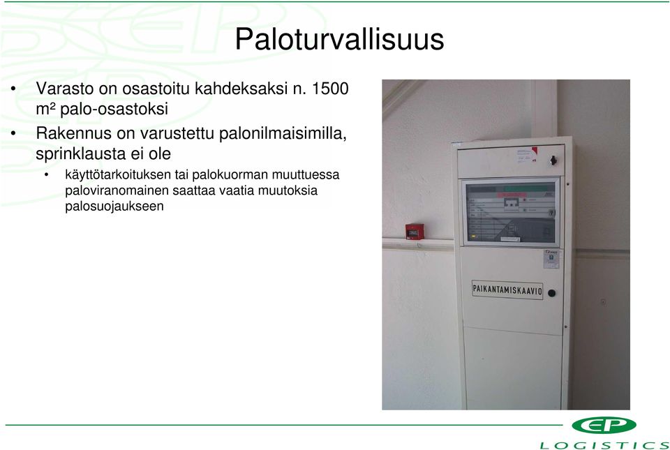 palonilmaisimilla, sprinklausta ei ole käyttötarkoituksen