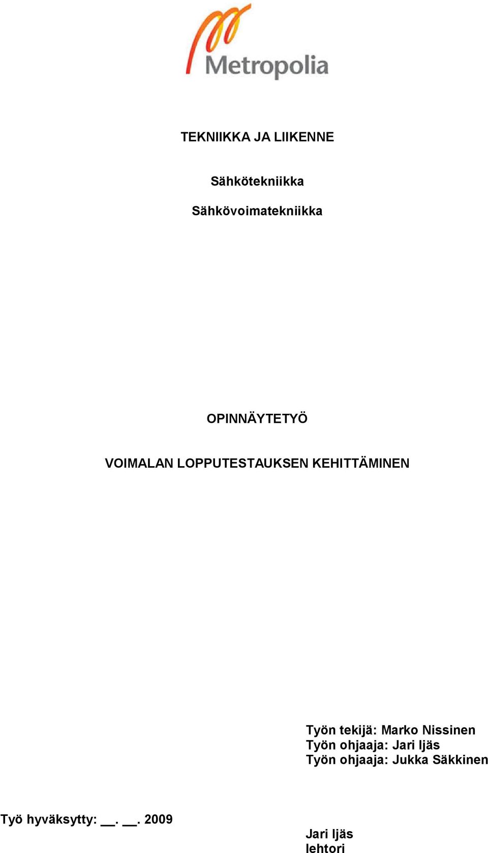tekijä: Marko Nissinen Työn ohjaaja: Jari Ijäs Työn