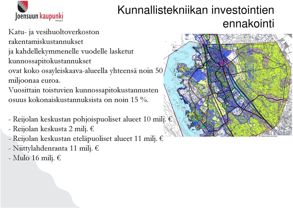 Vuosittain toistuvien kunnossapitokustannusten osuus kokonaiskustannuksista on noin 15 %.