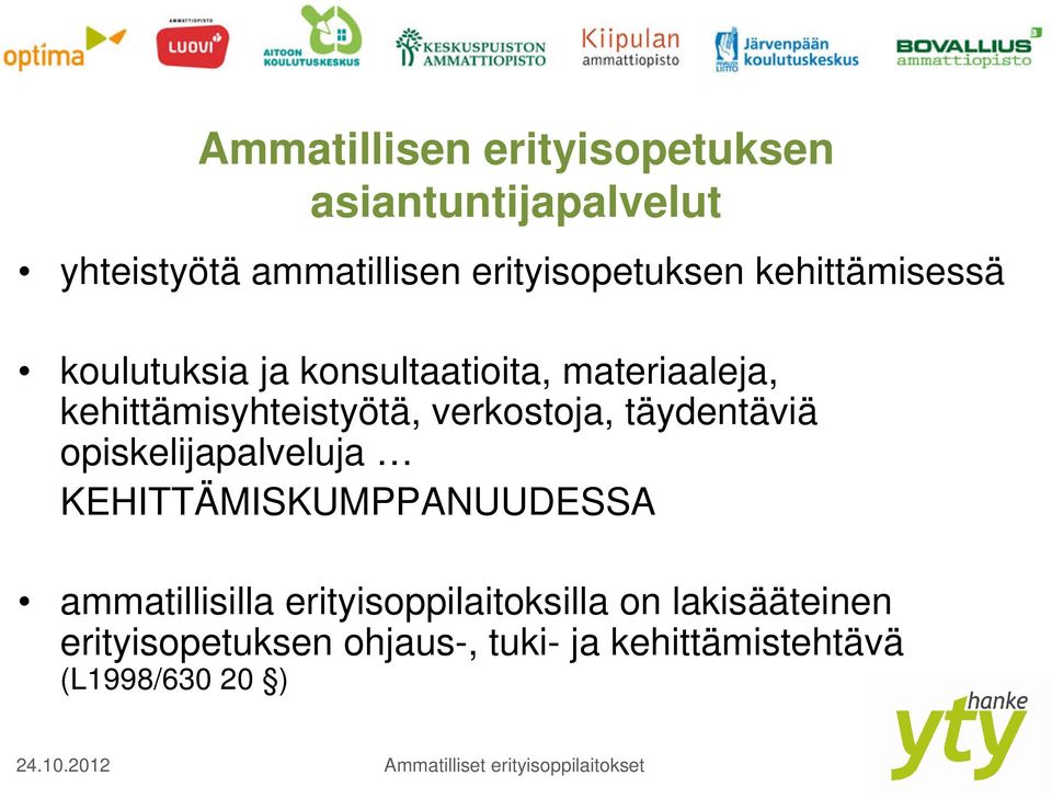 verkostoja, täydentäviä opiskelijapalveluja KEHITTÄMISKUMPPANUUDESSA ammatillisilla