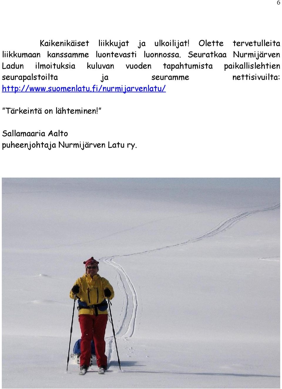 Seuratkaa Nurmijärven Ladun ilmoituksia kuluvan vuoden tapahtumista paikallislehtien