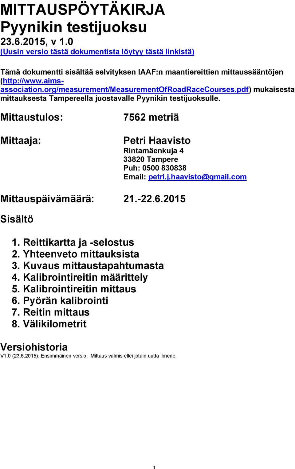 org/measurement/measurementofroadracecourses.pdf) mukaisesta mittauksesta Tampereella juostavalle Pyynikin testijuoksulle.