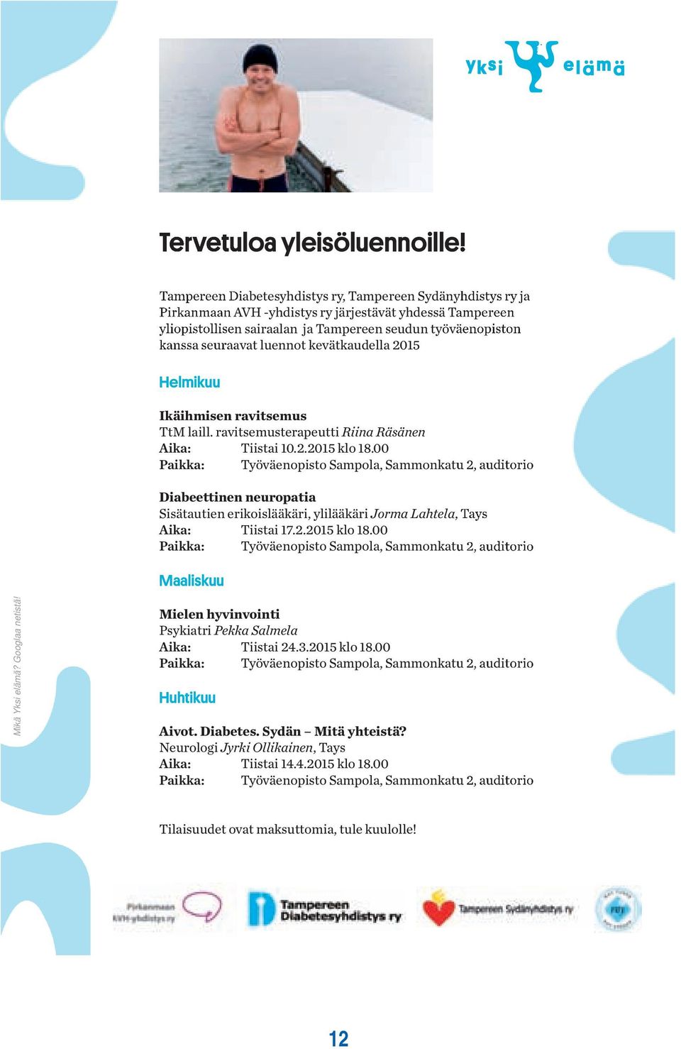 kevätkaudella 2015 Helmikuu Ikäihmisen ravitsemus TtM laill. ravitsemusterapeutti Riina Räsänen Aika: Tiistai 10.2.2015 klo 18.