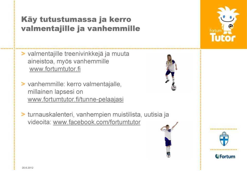 fi > vanhemmille: kerro valmentajalle, millainen lapsesi on www.fortumtutor.