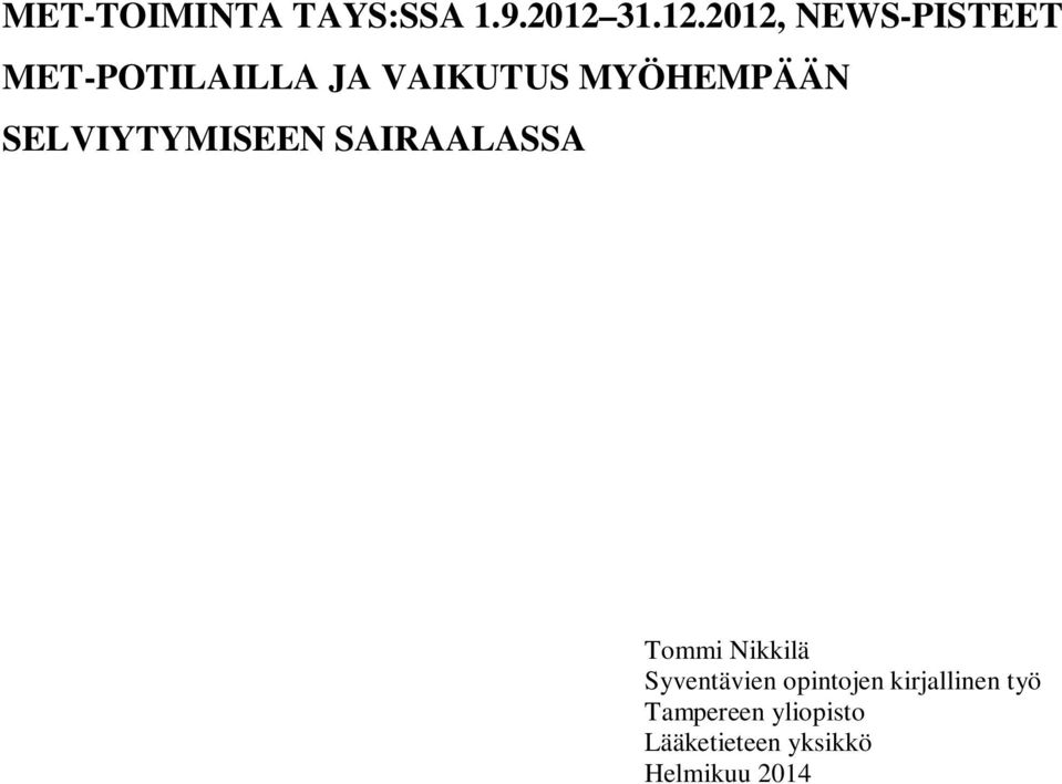 2012, NEWS-PISTEET MET-POTILAILLA JA VAIKUTUS MYÖHEMPÄÄN