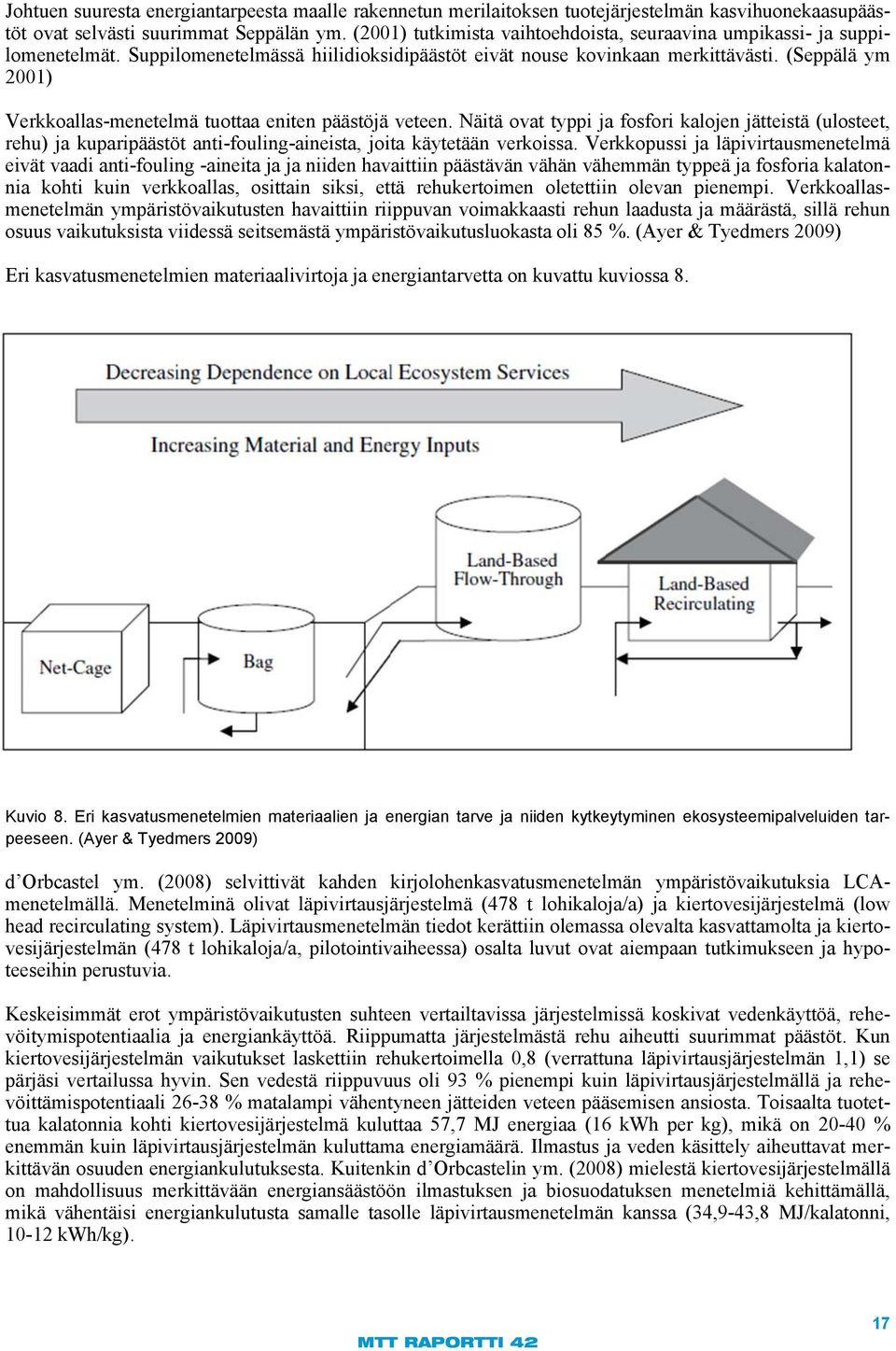 (Seppälä ym 2001) Verkkoallas-menetelmä tuottaa eniten päästöjä veteen.