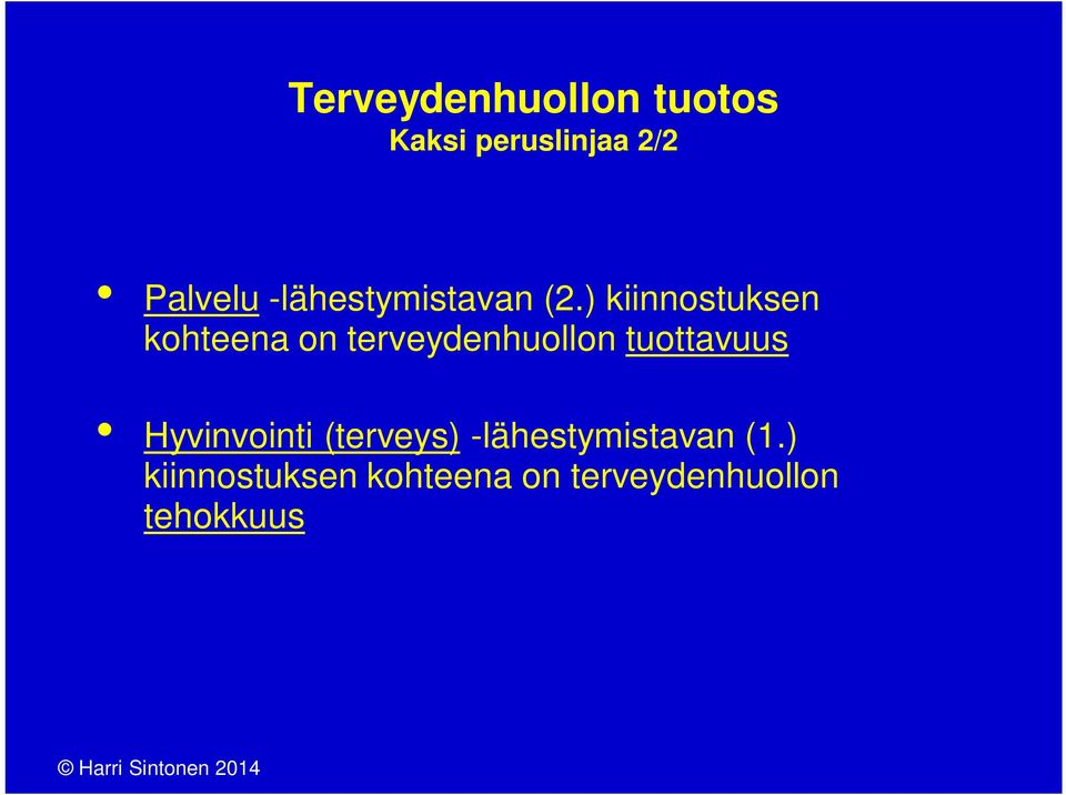 ) kiinnostuksen kohteena on terveydenhuollon tuottavuus