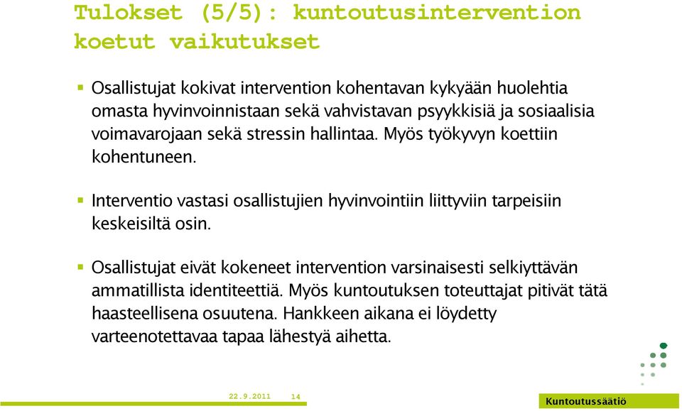 Interventio vastasi osallistujien hyvinvointiin liittyviin tarpeisiin keskeisiltä osin.