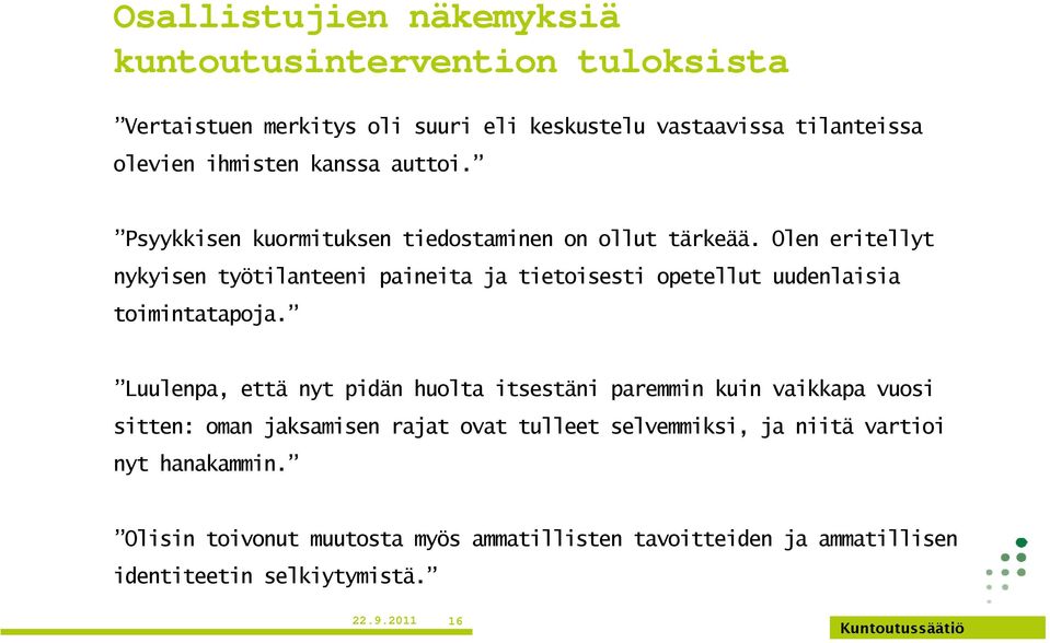 Olen eritellyt nykyisen työtilanteeni paineita ja tietoisesti opetellut uudenlaisia toimintatapoja.