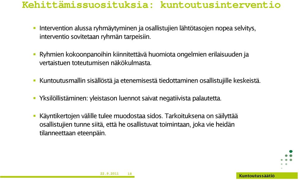 Kuntoutusmallin sisällöstä ja etenemisestä tiedottaminen osallistujille keskeistä. Yksilöllistäminen: yleistason luennot saivat negatiivista palautetta.