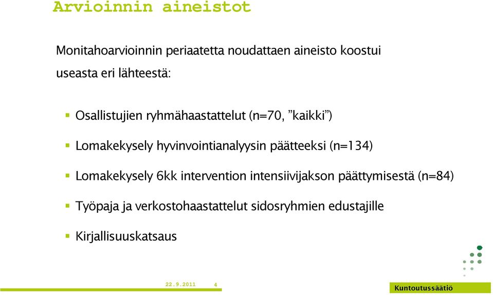 hyvinvointianalyysin päätteeksi (n=134) Lomakekysely 6kk intervention intensiivijakson