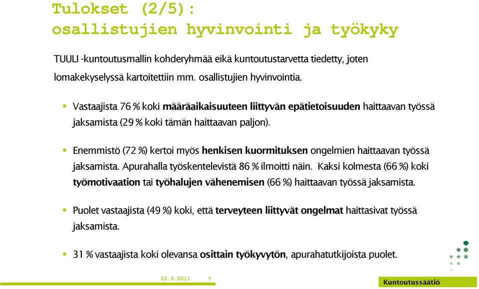 Enemmistö (72 %) kertoi myös henkisen kuormituksen ongelmien haittaavan työssä jaksamista. Apurahalla työskentelevistä 86 % ilmoitti näin.