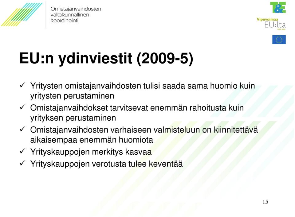 perustaminen Omistajanvaihdosten varhaiseen valmisteluun on kiinnitettävä aikaisempaa