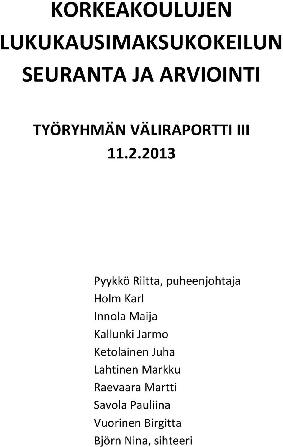 2013 Pyykkö Riitta, puheenjohtaja Holm Karl Innola Maija Kallunki