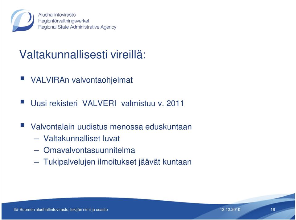 2011 Valvontalain uudistus menossa eduskuntaan Valtakunnalliset luvat