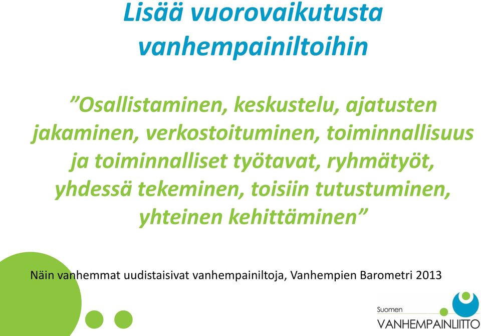 työtavat, ryhmätyöt, yhdessä tekeminen, toisiin tutustuminen, yhteinen