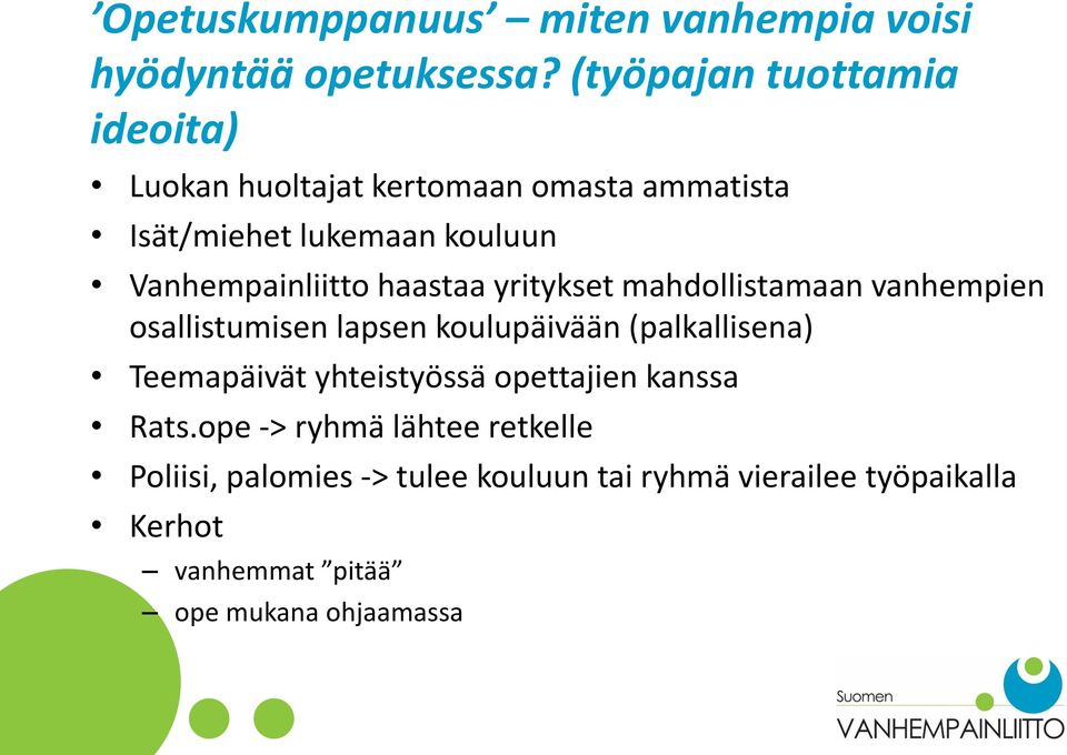 Vanhempainliitto haastaa yritykset mahdollistamaan vanhempien osallistumisen lapsen koulupäivään (palkallisena)