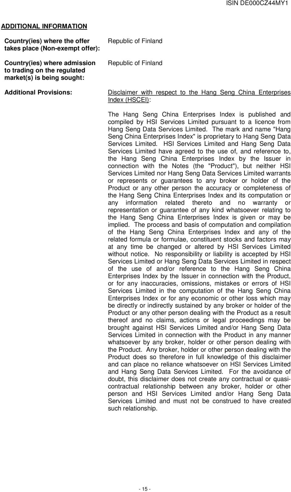 pursuant to a licence from Hang Seng Data Services Limited. The mark and name "Hang Seng China Enterprises Index" is proprietary to Hang Seng Data Services Limited.