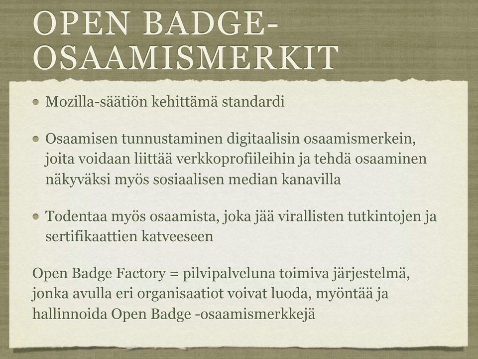 myös osaamista, joka jää virallisten tutkintojen ja sertifikaattien katveeseen Open Badge Factory = pilvipalveluna