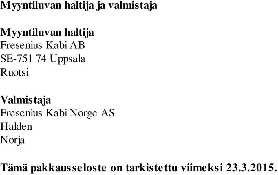 Ruotsi Valmistaja Fresenius Kabi Norge AS Halden