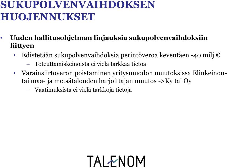 Toteuttamiskeinoista ei vielä tarkkaa tietoa Varainsiirtoveron poistaminen yritysmuodon