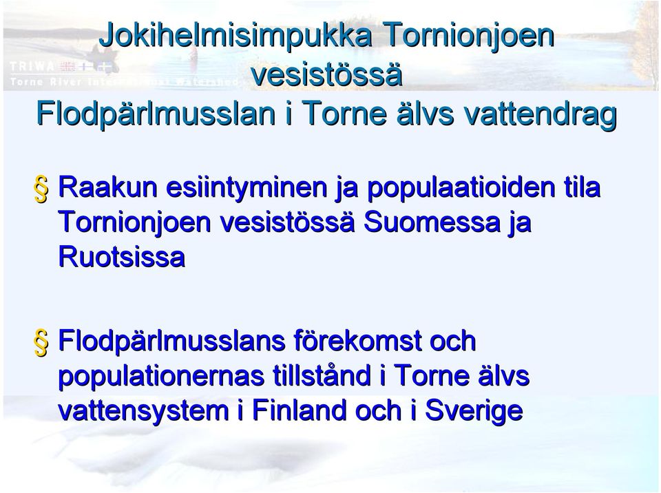 vesistöss ssä Suomessa ja uotsissa Flodpärlmusslans förekomst och