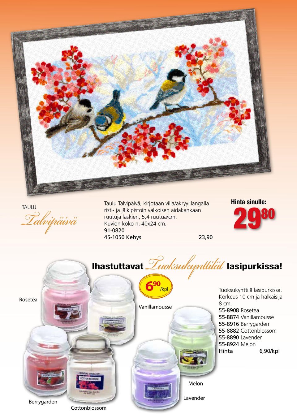 Rosetea 6 90 /kpl Vanillamousse Tuoksukynttilä lasipurkissa. Korkeus 10 cm ja halkaisija 8 cm.