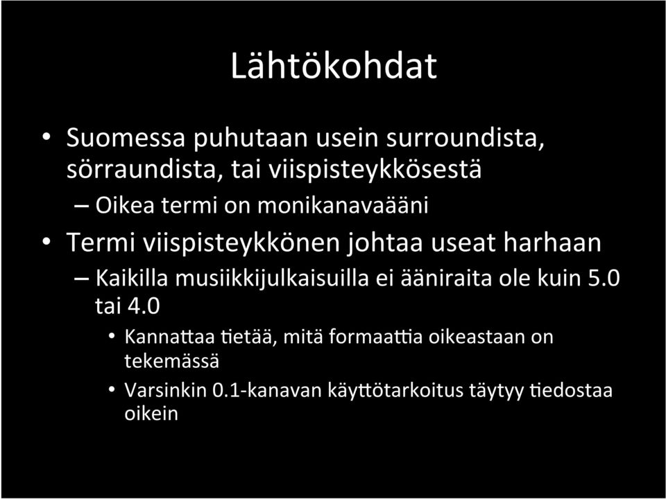 harhaan Kaikilla musiikkijulkaisuilla ei ääniraita ole kuin 5.0 tai 4.