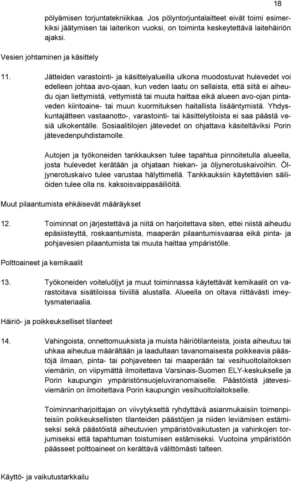 haittaa eikä alueen avo-ojan pintaveden kiintoaine- tai muun kuormituksen haitallista lisääntymistä.