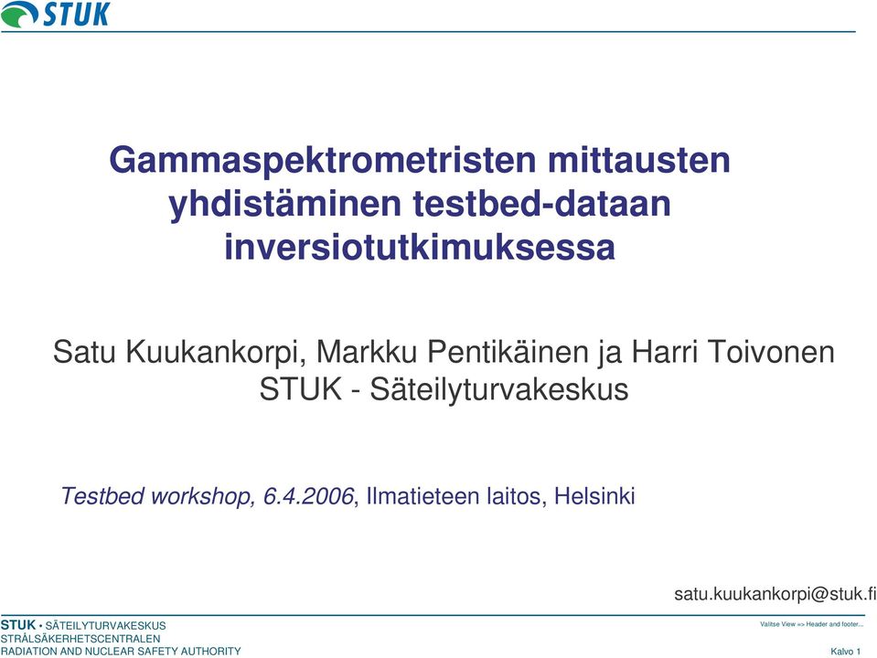 Harri Toivonen STUK - Säteilyturvakeskus Testbed workshop, 6.4.