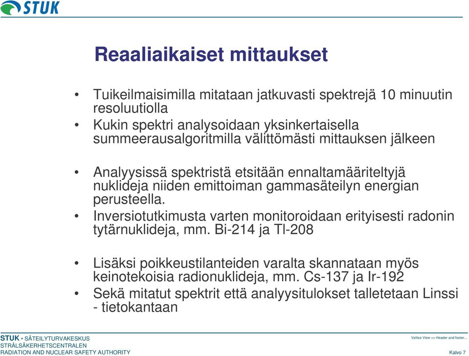 energian perusteella. Inversiotutkimusta varten monitoroidaan erityisesti radonin tytärnuklideja, mm.