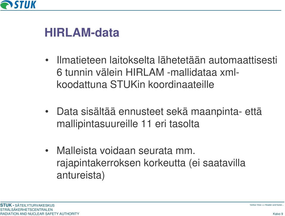 ennusteet sekä maanpinta- että mallipintasuureille 11 eri tasolta Malleista