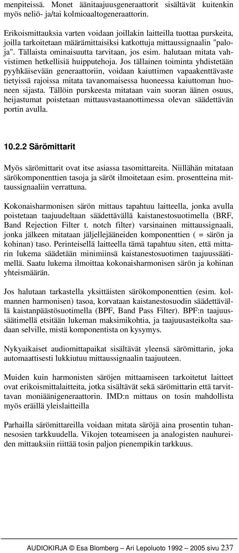 halutaan mitata vahvistimen hetkellisiä huipputehoja.