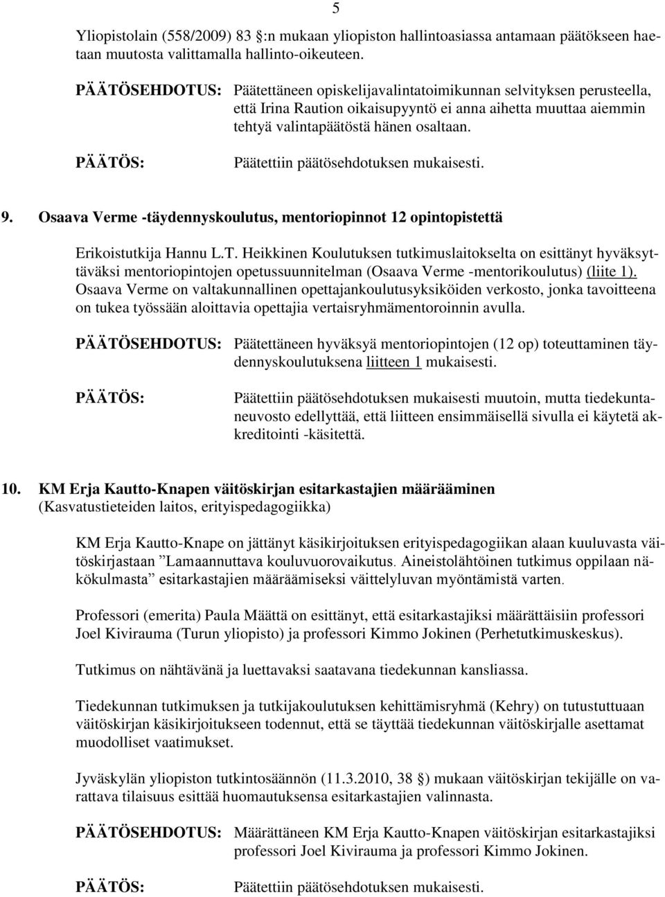 Osaava Verme -täydennyskoulutus, mentoriopinnot 12 opintopistettä Erikoistutkija Hannu L.T.