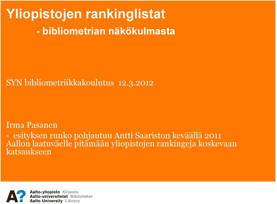 2012 Irma Pasanen - esityksen runko pohjautuu Antti