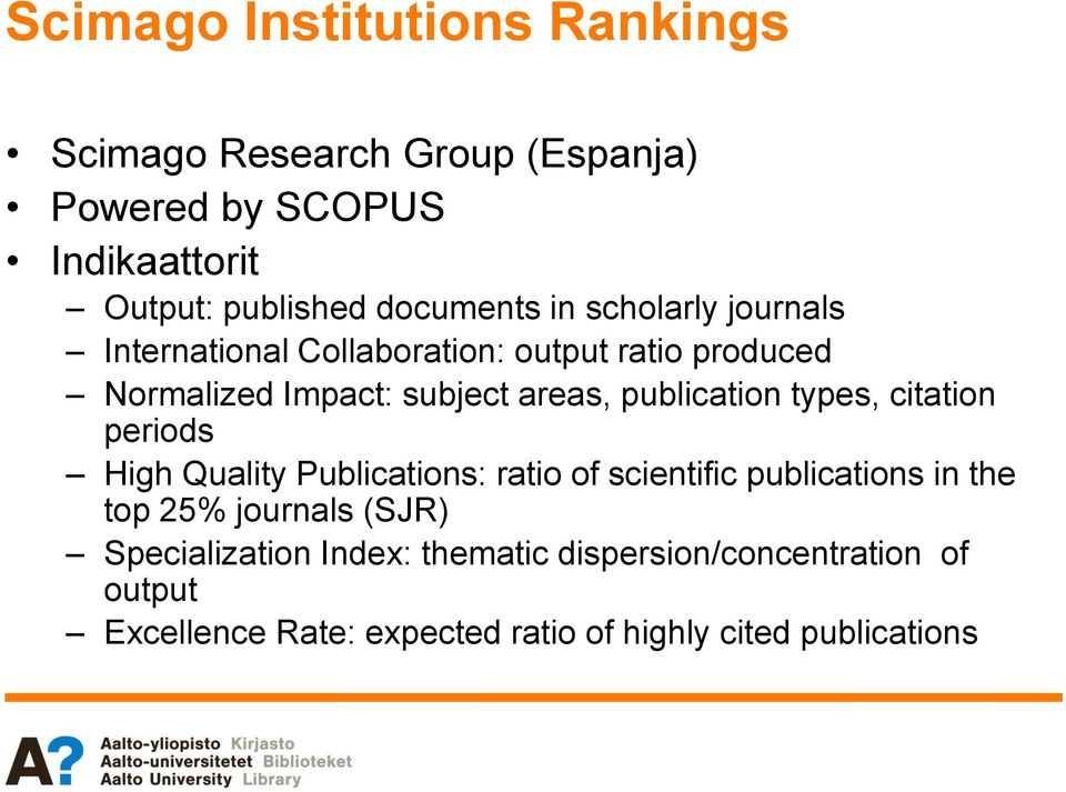 publication types, citation periods High Quality Publications: ratio of scientific publications in the top 25% journals