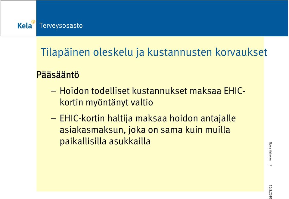 valtio EHIC-kortin haltija maksaa hoidon antajalle