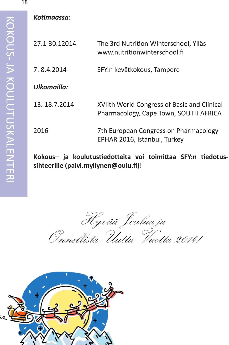 Pharmacology, Cape Town, SOUTH AFRICA 2016 7th European Congress on Pharmacology EPHAR 2016, Istanbul, Turkey Kokous ja