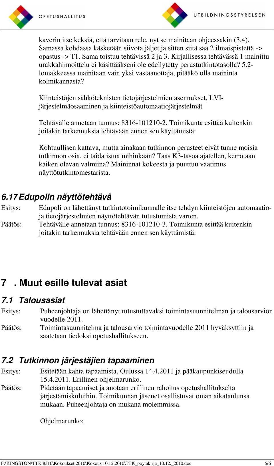 2- lomakkeessa mainitaan vain yksi vastaanottaja, pitääkö olla maininta kolmikannasta?