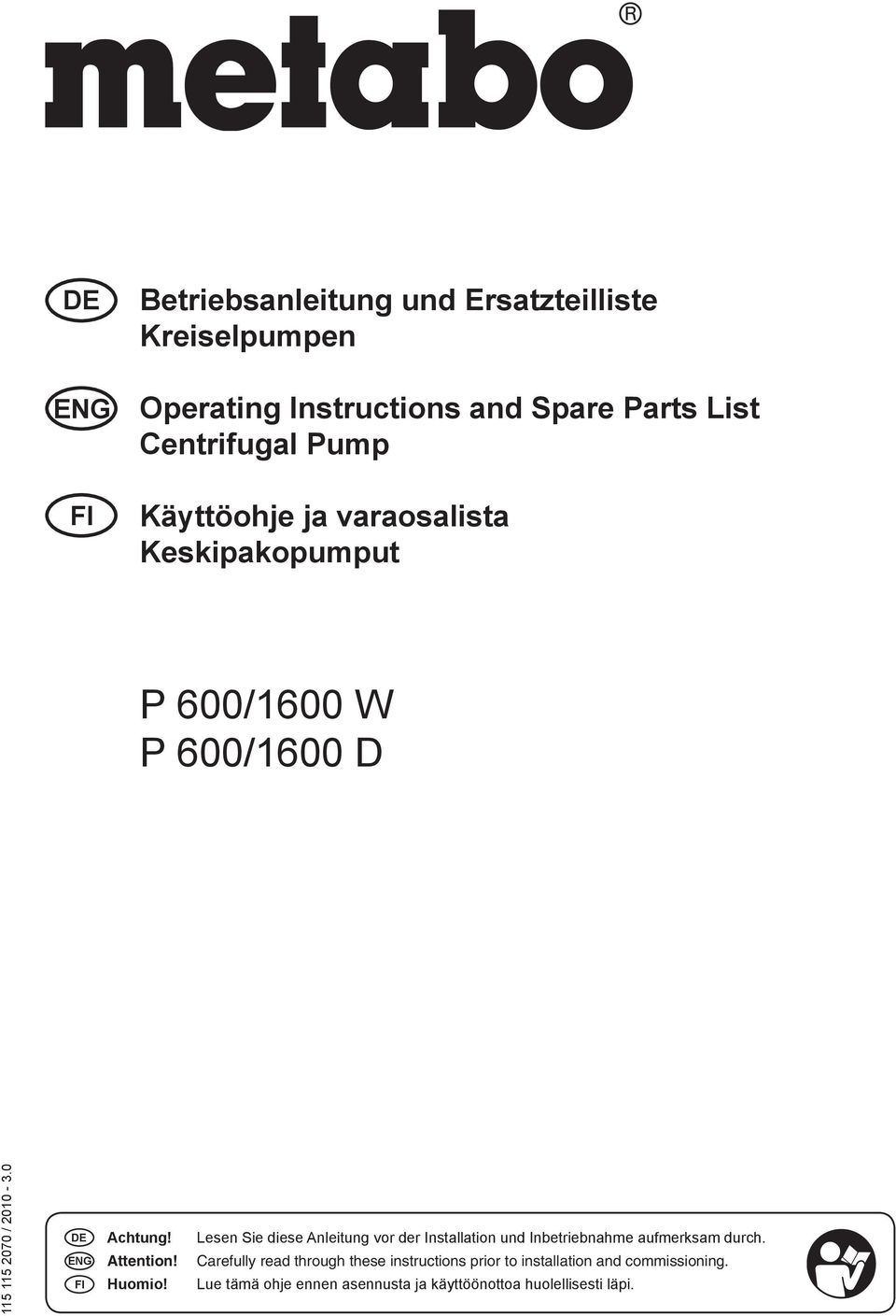 Attention! Huomio! Lesen Sie diese Anleitung vor der Installation und Inbetriebnahme aufmerksam durch.