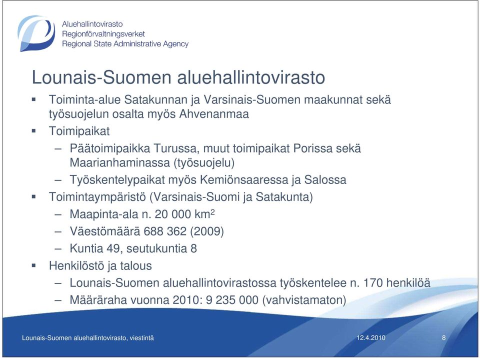 ja Salossa Toimintaympäristö (Varsinais-Suomi ja Satakunta) Maapinta-ala n.