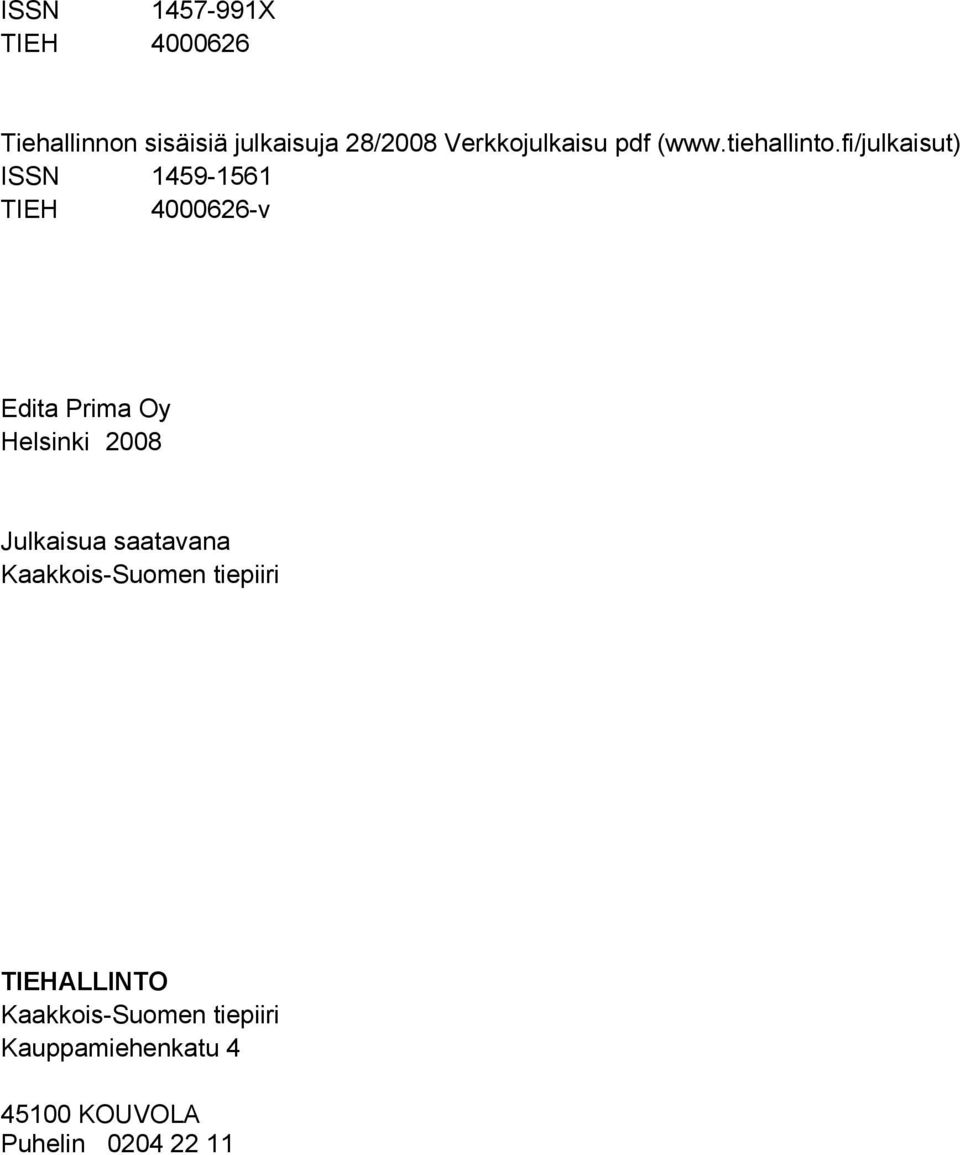 fi/julkaisut) ISSN 1459-1561 TIEH 4626-v Edita Prima Oy Helsinki 28