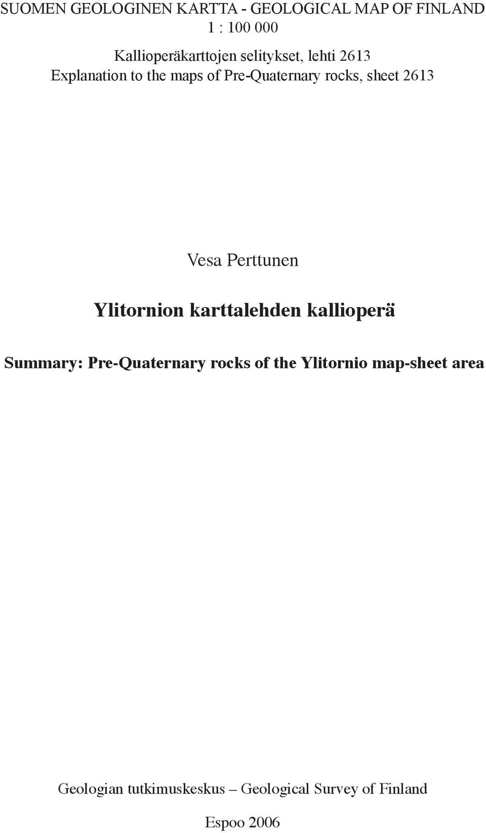 Vesa Perttunen Ylitornion karttalehden kallioperä Summary: Pre-Quaternary rocks of