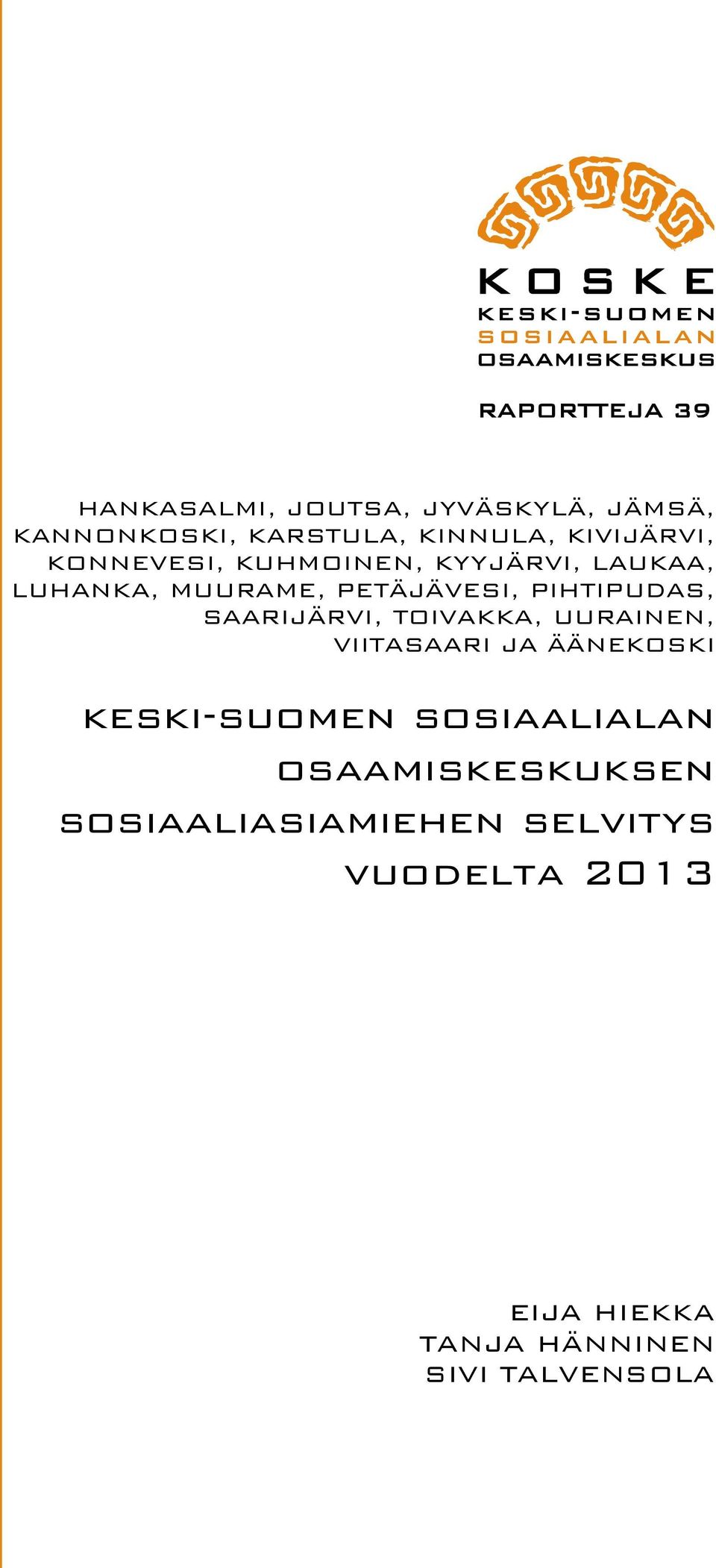 PIHTIPUDAS, SAARIJÄRVI, TOIVAKKA, UURAINEN, VIITASAARI JA ÄÄNEKOSKI keski-suomen