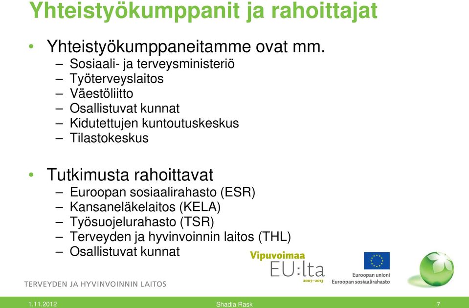 Kidutettujen kuntoutuskeskus Tilastokeskus Tutkimusta rahoittavat Euroopan