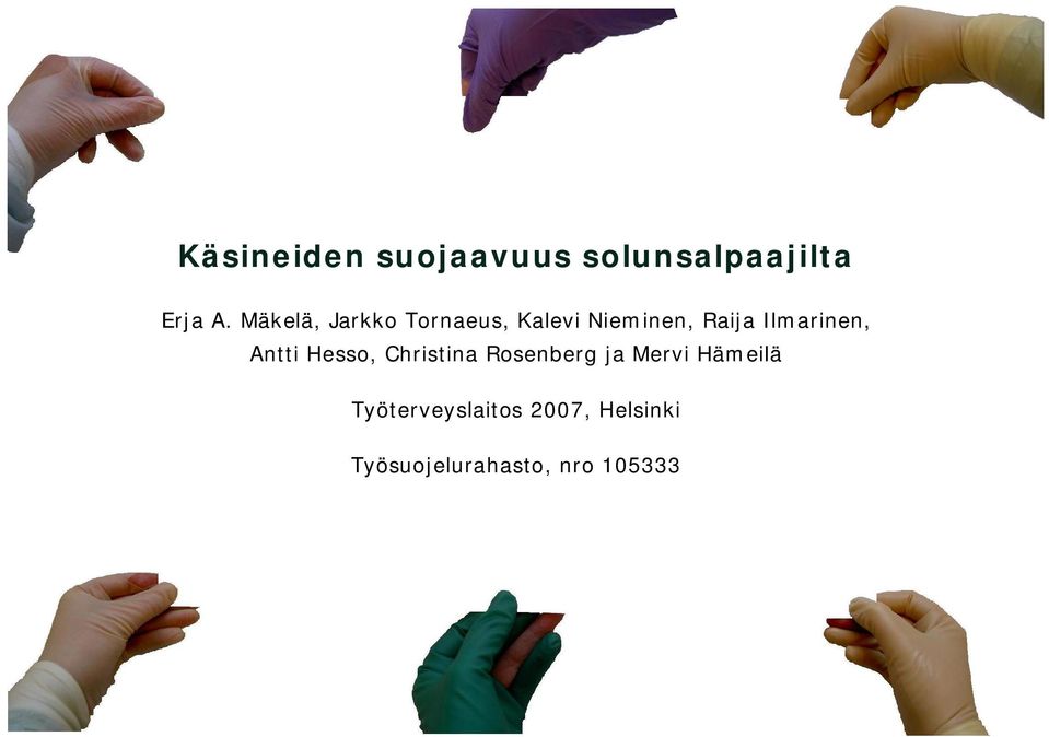 Ilmarinen, Antti Hesso, Christina Rosenberg ja Mervi