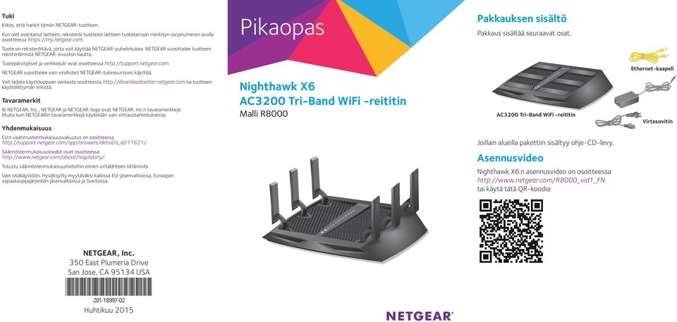 Tuotepäivitykset ja verkkotuki ovat osoitteessa http://support.netgear.com. NETGEAR suosittelee vain virallisten NETGEAR-tukiresurssien käyttöä.