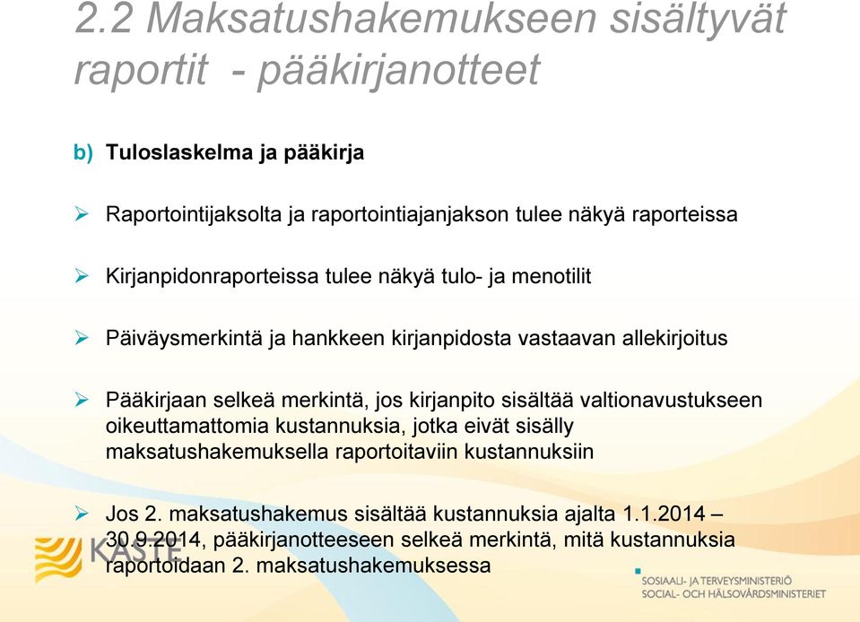 merkintä, jos kirjanpito sisältää valtionavustukseen oikeuttamattomia kustannuksia, jotka eivät sisälly maksatushakemuksella raportoitaviin kustannuksiin