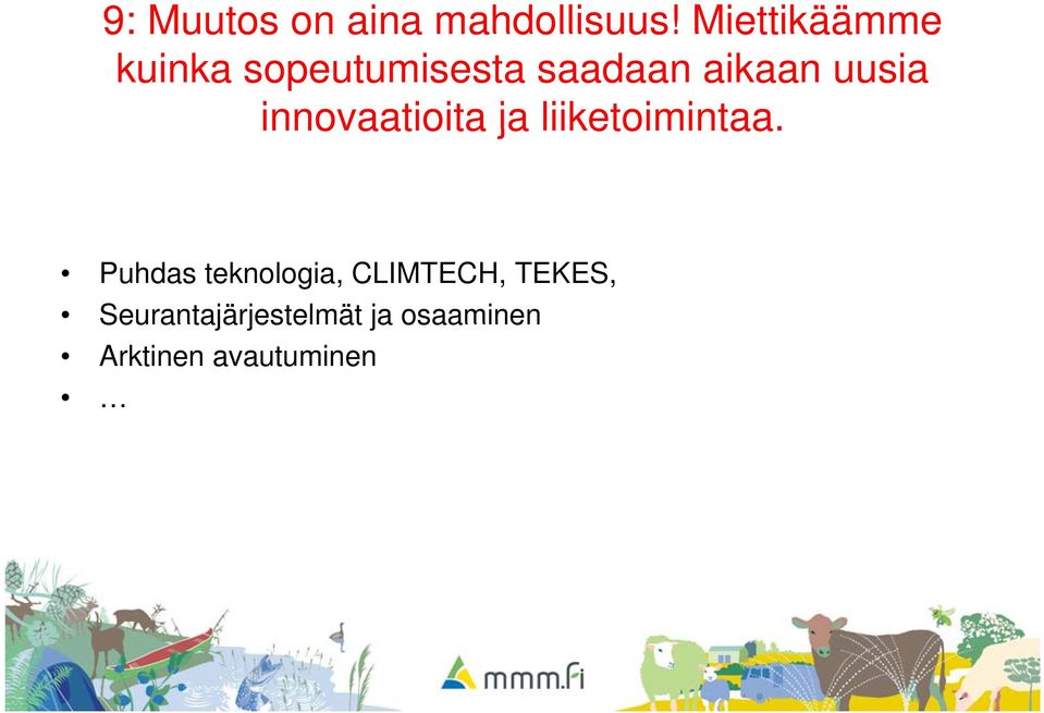 uusia innovaatioita ja liiketoimintaa.